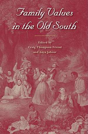 Family Values in the Old South de Craig Thompson Friend