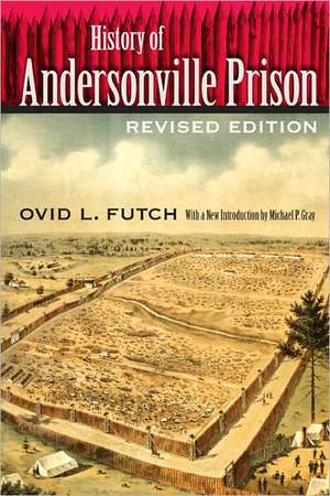 History of Andersonville Prison de Ovid L. Futch