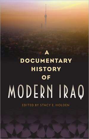 A Documentary History of Modern Iraq: Archaeology at the Edge of the Mississippian World de Stacy E. Holden