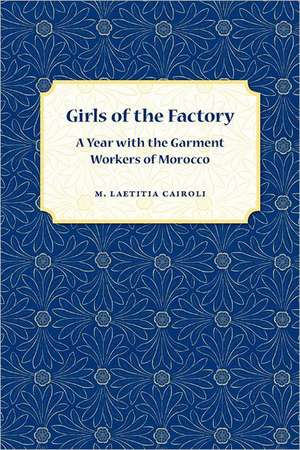 Girls of the Factory: A Year with the Garment Workers of Morocco de M. Laetitia Cairoli