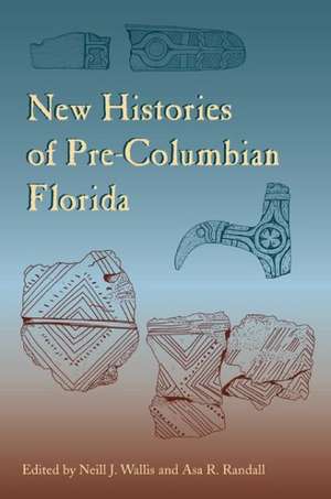 New Histories of Pre-Columbian Florida de Neill J. Wallis