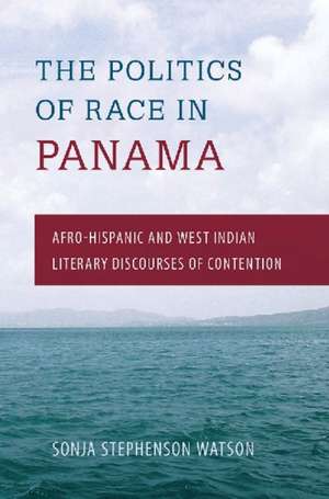 The Politics of Race in Panama de Sonja Stephenson Watson