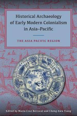 Historical Archaeology of Early Modern Colonialism in Asia-Pacific de Cruz Berrocal, Maria