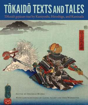 Tokaido Texts and Tales: Tokaido Gojusan Tsui by Kuniyoshi, Hiroshige, and Kunisada de Andreas Marks