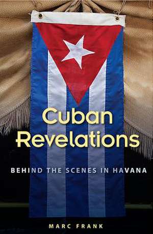 Cuban Revelations: Behind the Scenes in Havana de Marc Frank