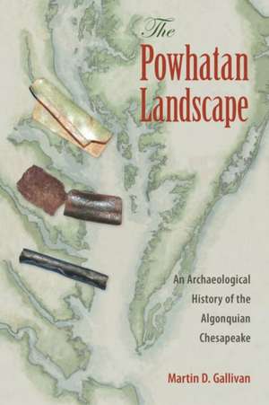 The Powhatan Landscape de Martin D. Gallivan