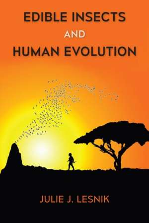 Edible Insects and Human Evolution de Julie J. Lesnik