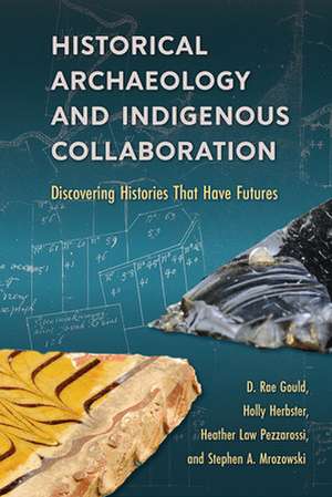 Historical Archaeology and Indigenous Collaboration de Stephen A. Mrozowski