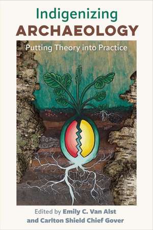 Indigenizing Archaeology de Emily C. van Alst