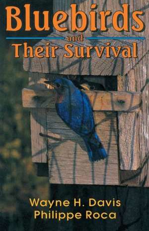 Bluebirds and Their Survival de Wayne H. Davis