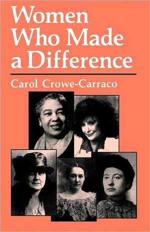 Women Who Made a Difference de Carol Crowe-Carraco