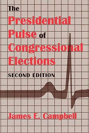 The Presidential Pulse of Congressional Elections, Second Edition de James E. Campbell