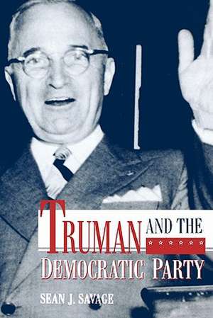 Truman and the Democratic Party de Sean Savage