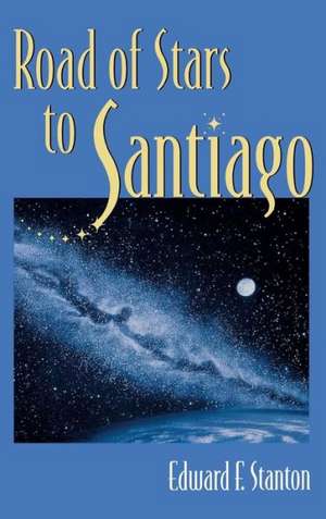 Road of Stars to Santiago de Edward F. Stanton