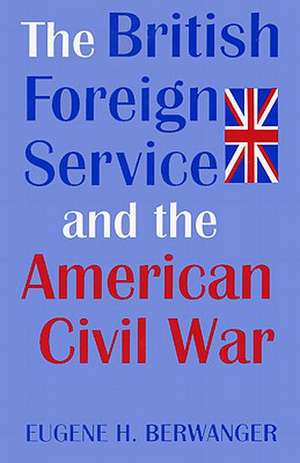 British Forgn Serv & Amer CIV War de Eugene H. Berwanger