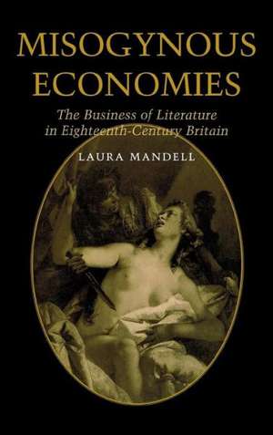 Misogynous Economies de Laura C. Mandell