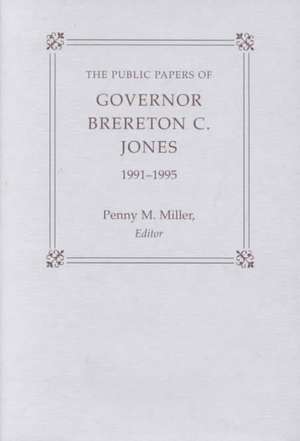 The Public Papers of Governor Brereton C. Jones, 1991-1995 de Brereton Jones