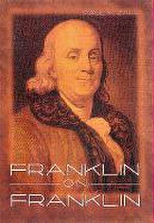 Franklin on Franklin de Paul M. Zall