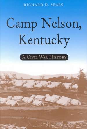 Camp Nelson, Kentucky de Richard D. Sears