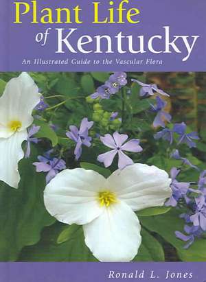 Plant Life of Kentucky de Ronald L. Jones