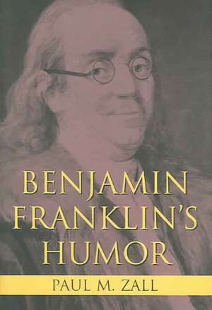 Benjamin Franklin's Humor de Paul M. Zall