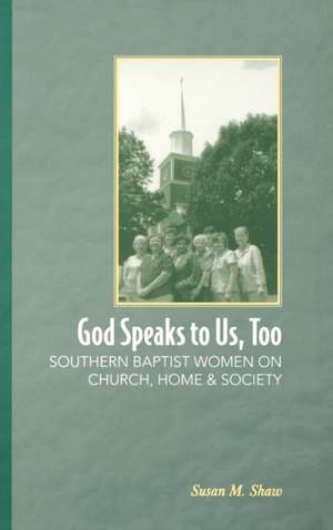 God Speaks to Us, Too de Susan M. Shaw