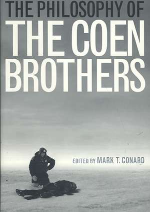 The Philosophy of the Coen Brothers de Mark T. Conard