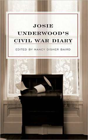 Josie Underwood's Civil War Diary de Josie Underwood