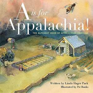 A is for Appalachia!: The Alphabet Book of Appalachian Heritage de Linda Hager Pack