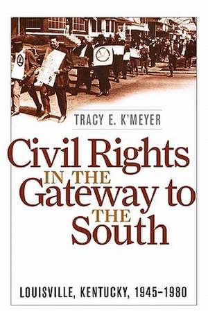 Civil Rights in the Gateway to the South de Tracy E. K'Meyer