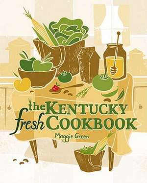 The Kentucky Fresh Cookbook de Maggie Green