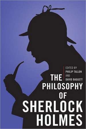 The Philosophy of Sherlock Holmes de Philip Tallon