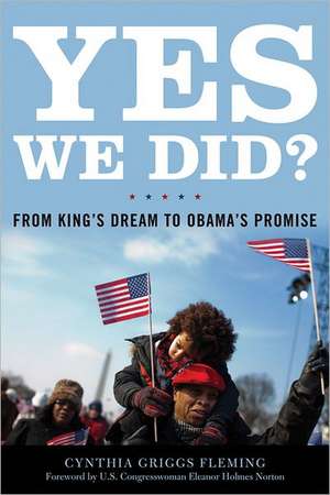 Yes We Did?: From King's Dream to Obama's Promise de Cynthia Griggs Fleming