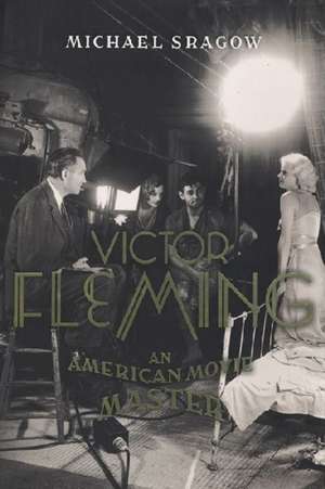 Victor Fleming: An American Movie Master de Michael Sragow