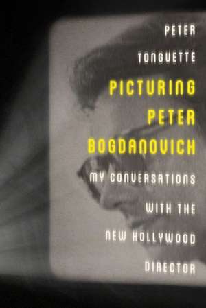 Picturing Peter Bogdanovich de Peter Tonguette