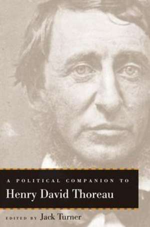 A Political Companion to Henry David Thoreau de Jack Turner