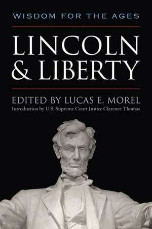 Lincoln and Liberty: Wisdom for the Ages de Clarence Thomas