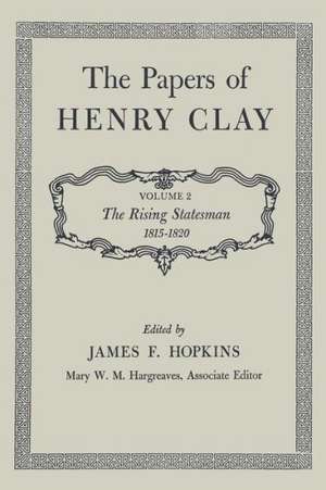 The Papers of Henry Clay: The Rising Statesman 1815-1820, Volume 2 de Henry Clay