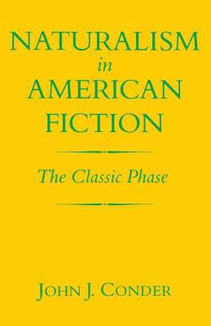 Naturalism in American Fiction: The Classic Phase de John J. Conder