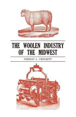 The Woolen Industry of the Midwest de Norman L. Crockett