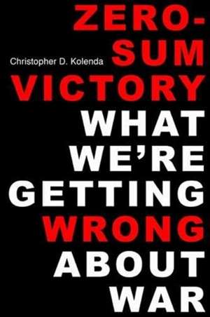 Zero-Sum Victory de Christopher D Kolenda