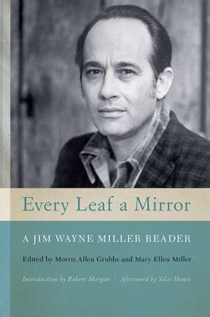 Every Leaf a Mirror: A Jim Wayne Miller Reader de Silas House