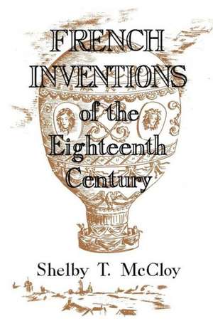 French Inventions of the Eighteenth Century de Shelby T. McCloy