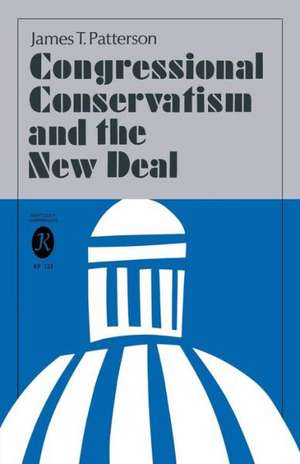 Congressional Conservatism and the New Deal de James T. Patterson