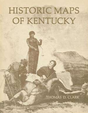 Historic Maps of Kentucky de Thomas D. Clark