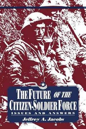 Future of Citizen-Soldier Force de Jeffrey A. Jacobs