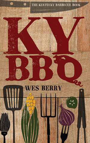 The Kentucky Barbecue Book de Wes Berry