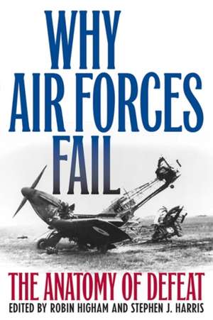 Why Air Forces Fail de Robin Higham