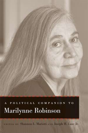 A Political Companion to Marilynne Robinson de Shannon L. Mariotti