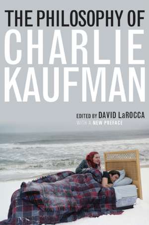 The Philosophy of Charlie Kaufman de David Larocca